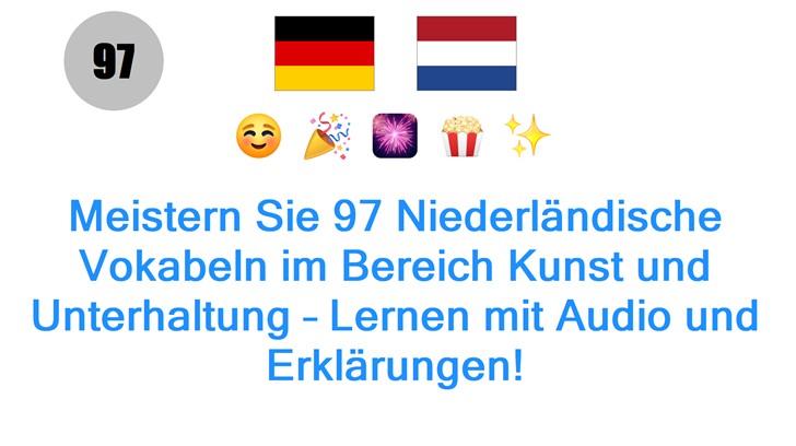Meistern Sie 97 Niederländische Vokabeln im Bereich Kunst und Unterhaltung – Lernen mit Audio und Erklärungen!